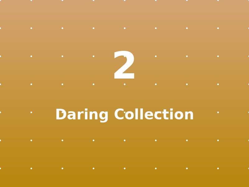 Daring Collection